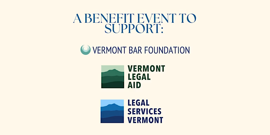 A benefit event to support Vermont Bar Foundation, Vermont Legal Aid, Legal Services Vermont